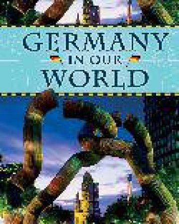 Countries In Our World: Germany by Michael Burgan