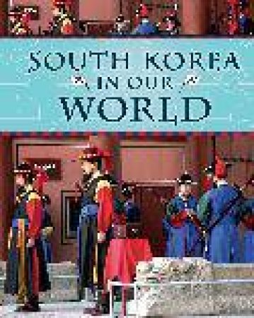 Countries In Our World: South Korea by Jim Pipe