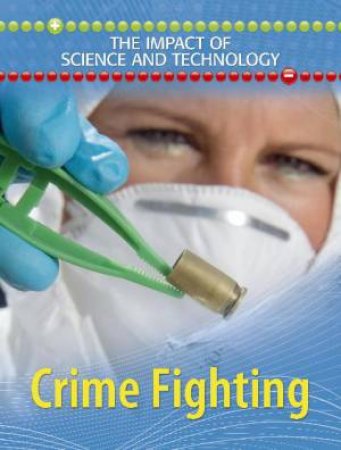 Impact of Science and Technology: Crime Fighters by Nathaniel Harris