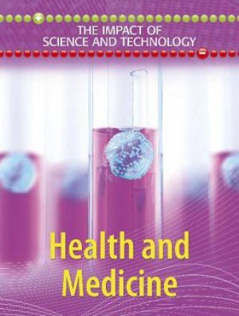 Impact of Science and Technology: Health and Medicine by Anne Rooney