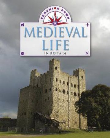 Tracking Down: Medieval Life in Britain by Moira Butterfield