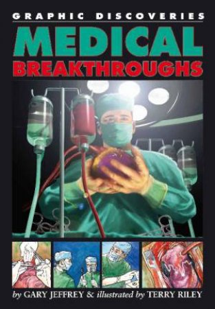 Graphic Discoveries: Medical Breakthroughs by Gary Jeffrey