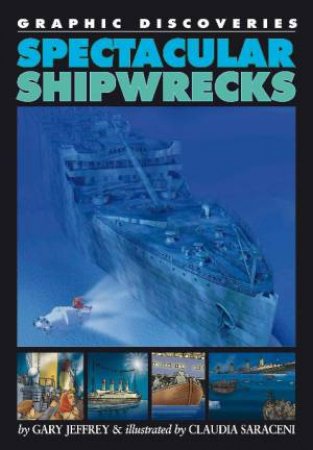 Graphic Discoveries: Spectacular Shipwrecks by Gary Jeffrey