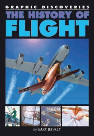 Graphic Discoveries: The History of Flight by Gary Jeffrey