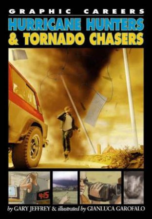 Graphic Careers: Hurricane Hunters and Tornado Chasers by Gary Jeffrey