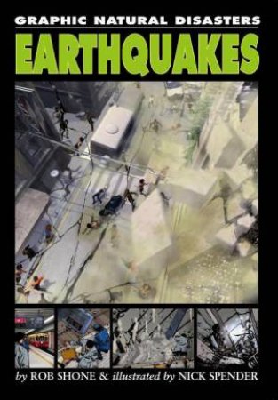 Graphic Natural Disasters: Earthquakes by Rob Shone