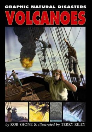 Graphic Natural Disasters: Volcanoes by Rob Shone & Terry Riley