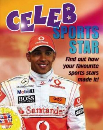 Celeb Sports Star: Find Out How Your Favourite Sports Stars Made It! by Geoff Barker