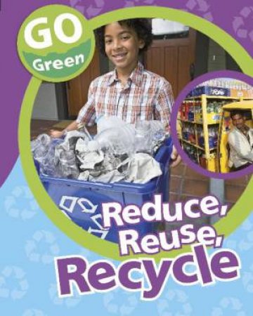 Go Green: Reduce, Reuse, Recycle by Helen Lanz