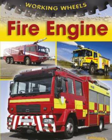 Working Wheels: Fire Engine by Annabel Savery