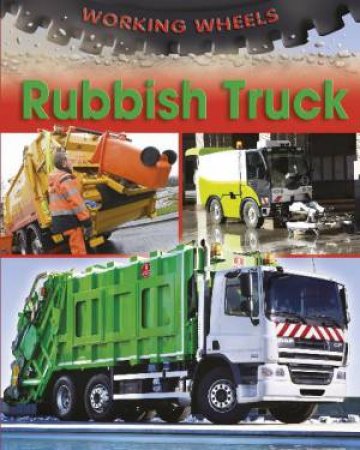 Working Wheels: Rubbish Truck by Annabel Savery