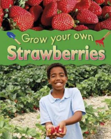 Grow Your Own: Strawberries by Helen Lanz