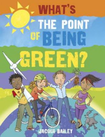 What's the Point of Being Green? by Jacqui Bailey