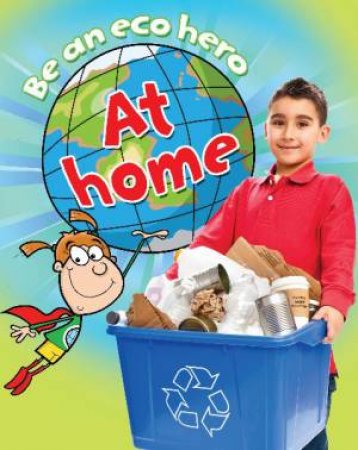 Be an Eco Hero: At Home by Sue Barraclough