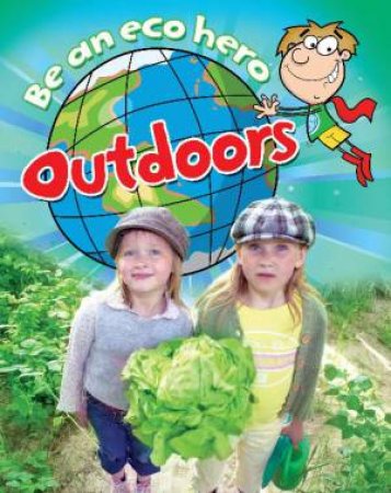 Be An Eco Hero: Outdoors by Sue Barraclough