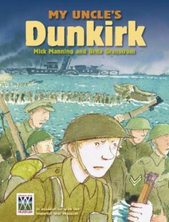 My Uncle's Dunkirk by Mick Manning