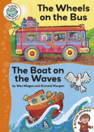 Tadpoles Action Rhymes: The Wheels on the Bus / The Boat on the Wave by Wes Magee