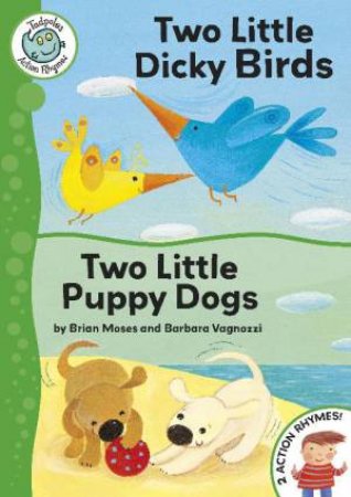 Tadpoles Action Rhymes: Two Little Dicky Birds\Two Little Puppy Dogs by Brian Moses