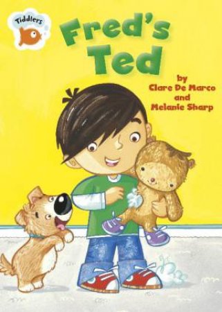 Tiddlers: Fred's Ted by Clare De Marco