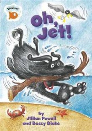 Tiddlers Oh, Jet! by Jillian; Blake, B Powell