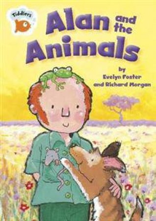 Tiddlers Alan and the Animals by Evelyn; Morgan, R Foster