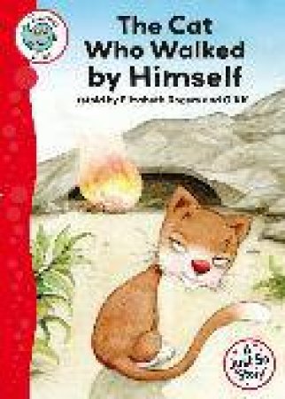 Tadpoles Tales : A Just So Story The Cat Who Walked by Himself by Elizabeth O'Kif Rogers