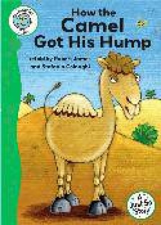 Tadpoles Tales :A Just So Story How The Camel Got His Hump by Robert  James