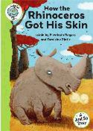 Tadpoles Tales: A Just So Story How The Rhinoceros Got His Skin by Elizabeth Rogers