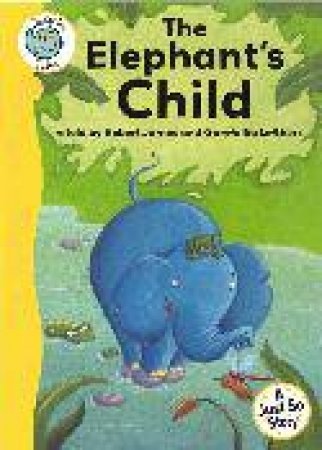 Tadpoles Tales: A Just So Story The Elephants Child by Robert James