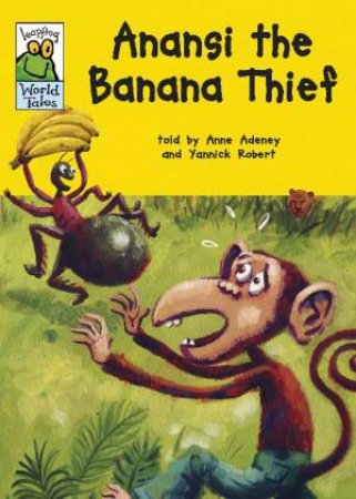 Leapfrog World Tales: Anansi the Banana Thief by Anne Adeney