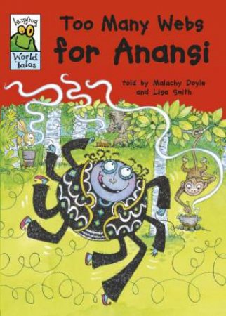 Leapfrog World Tales: Too Many Webs for Anansi by Malachy Doyle