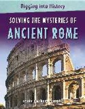 Digging Into History Solving The Mysteries of Ancient Rome