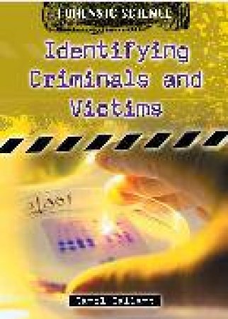 Forensic Science: Identifying Criminals and Victims by Carol Ballard