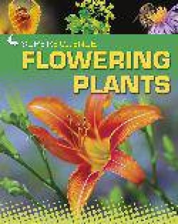 Super Science: Flowering Plants by Rob Colson