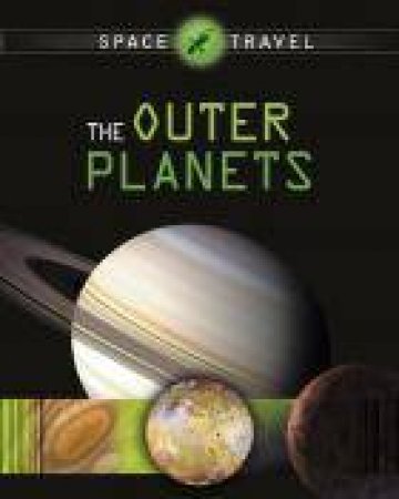 Space Travel Guides The Outer Planets by Giles Sparrow