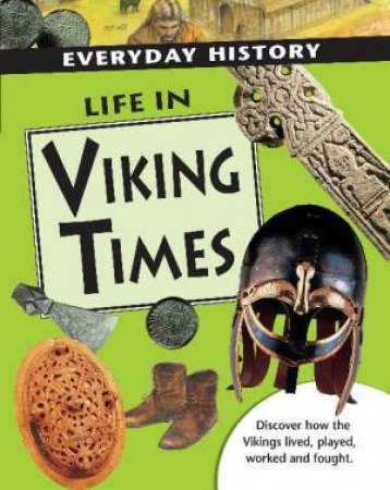 Everyday History: Life in Viking Times by Sarah Ridley