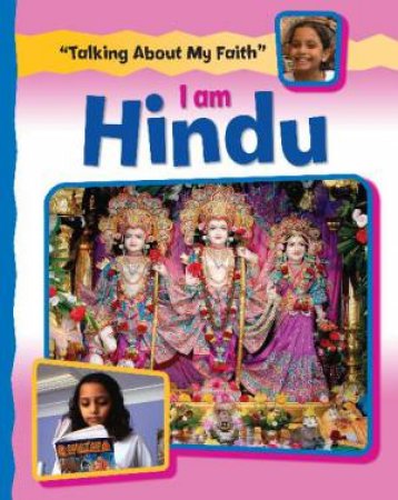 Talking About My Faith: I Am Hindu by Cath Senker