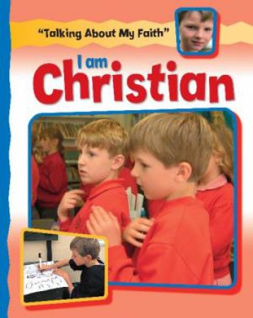 Talking About My Faith: I Am Christian by Cath Senker