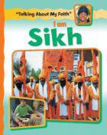 Talking About My Faith: I Am Sikh by Cath Senker