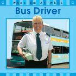 When I'm At Work Bus Driver by Susan Barraclough