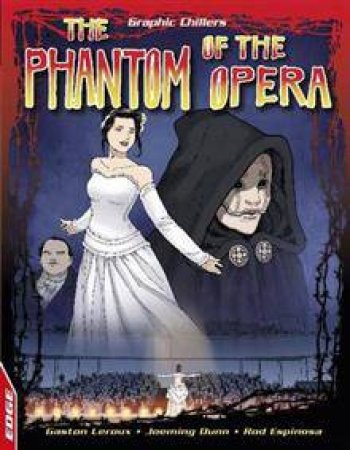 Graphic Chillers The Phantom Of The Opera by Gaston; Dunn, Joe Leroux