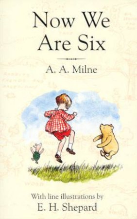 Now We Are Six by A A Milne