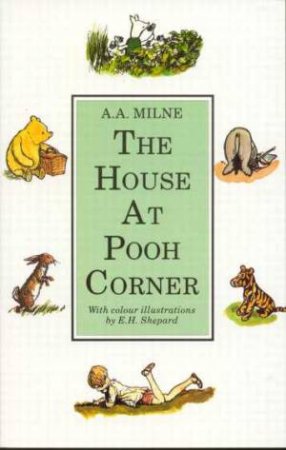 The House At Pooh Corner - Colour Edition by A A Milne