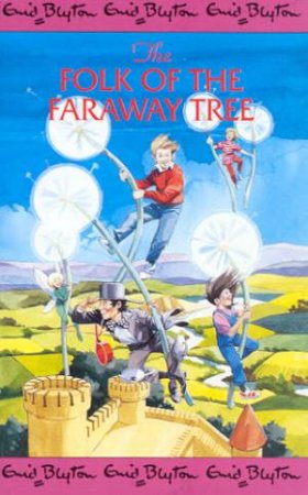 Faraway Tree: The Folk Of The Faraway Tree by Enid Blyton