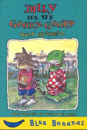 Blue Bananas: Dilly and The Goody Goody by Tony Bradman