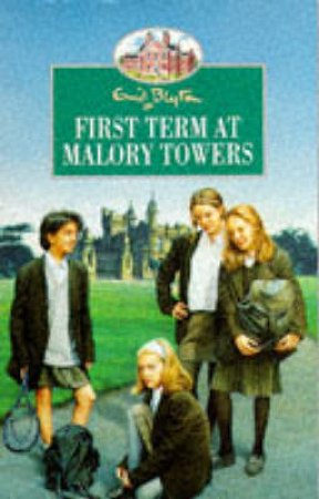 First Term At Malory Towers by Enid Blyton