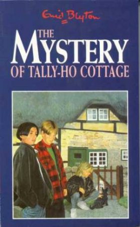 The Mystery Of Tally-Ho Cottage by Enid Blyton