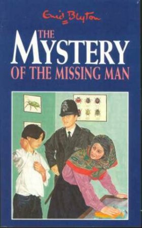 The Mystery Of The Missing Man by Enid Blyton