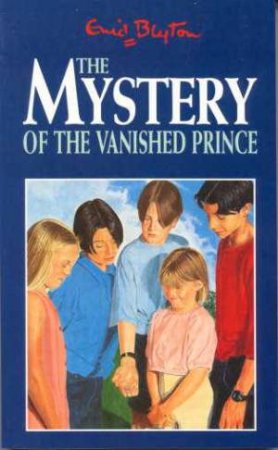 The Mystery Of The Vanished Prince by Enid Blyton