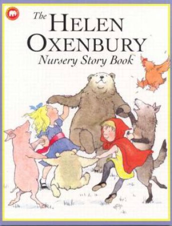 The Helen Oxenbury Nursery Story Book by Helen Oxenbury